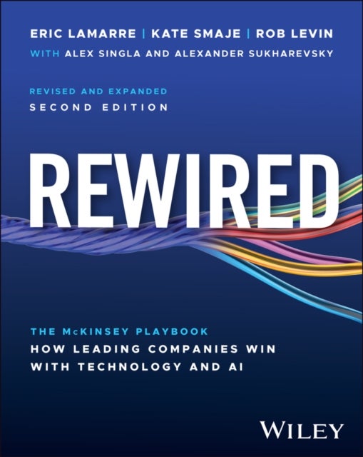 Rewired - The McKinsey Playbook on How Leading Companies Win with Technology and AI
