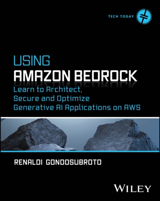 Using Amazon Bedrock - Learn to Architect, Secure and Optimize Generative AI Applications on AWS