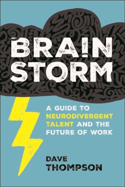 Brainstorm - A Guide to Neurodivergent Talent and the Future of Work