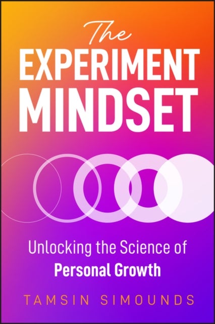 The Experiment Mindset - Unlocking the Science of Personal Growth