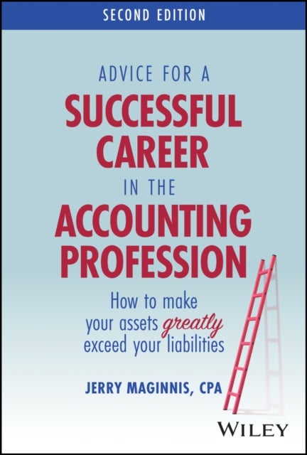 Advice for a Successful Career in the Accounting Profession - How to Make Your Assets Greatly Exceed Your Liabilities