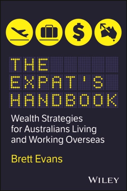 The Expat's Handbook - Wealth Strategies for Australians Living and Working Overseas