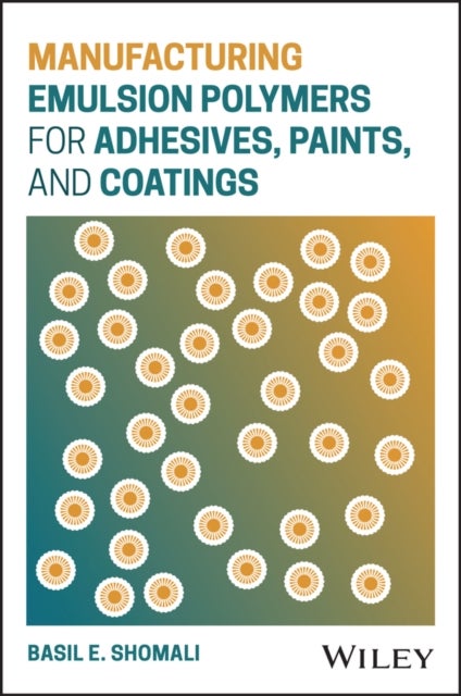 Manufacturing Emulsion Polymers for Adhesives, Paints, and Coatings