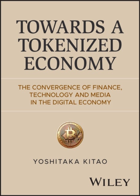 Towards a Tokenized Economy - The Convergence of Finance, Technology and Media in the Digital Economy