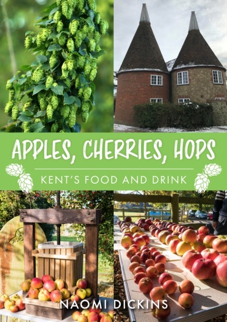 Apples, Cherries, Hops - Kent's Food and Drink