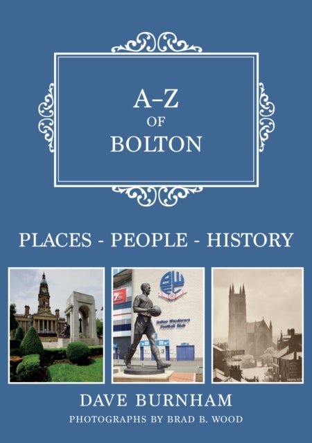 A-Z of Bolton - Places-People-History