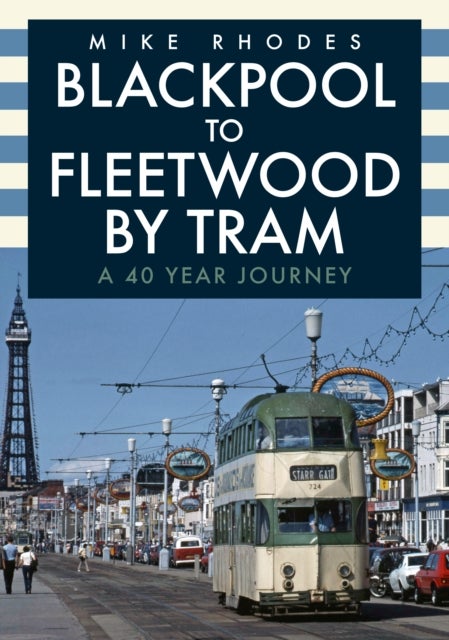 Blackpool to Fleetwood by Tram - A 40 Year Journey