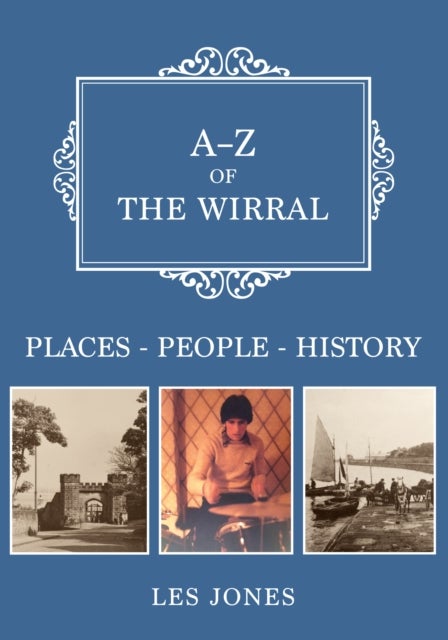 A-Z of The Wirral - Places-People-History