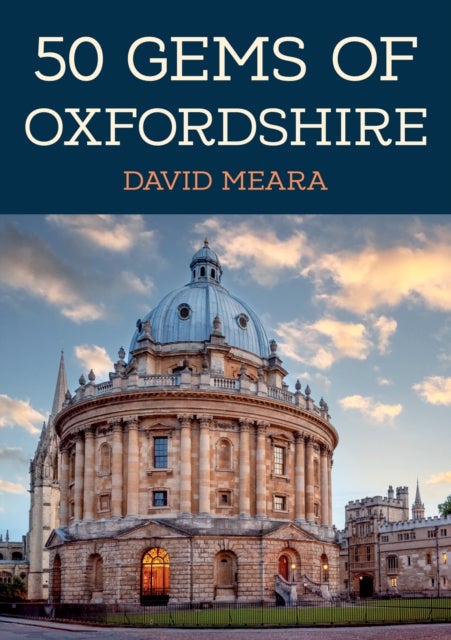 50 Gems of Oxfordshire - The History & Heritage of the Most Iconic Places