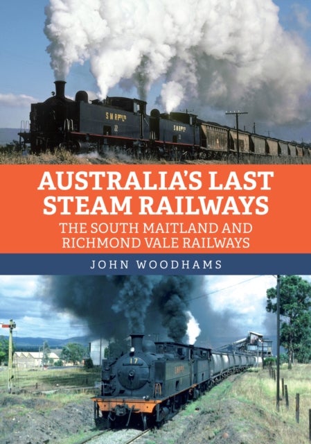 Australia's Last Steam Railways - The South Maitland and Richmond Vale Railways