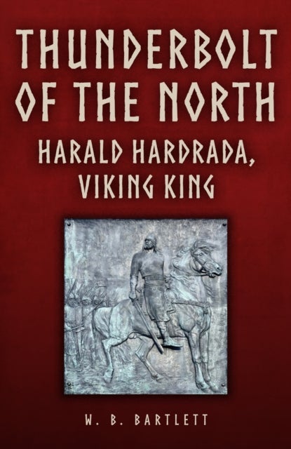 Thunderbolt of the North - Harald Hardrada, Viking King