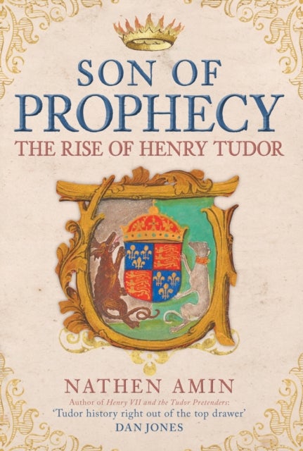 Son of Prophecy - The Rise of Henry Tudor