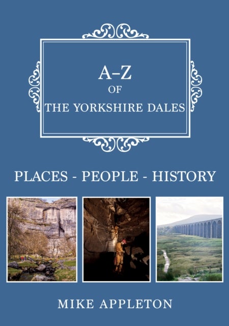 A-Z of the Yorkshire Dales - Places-People-History