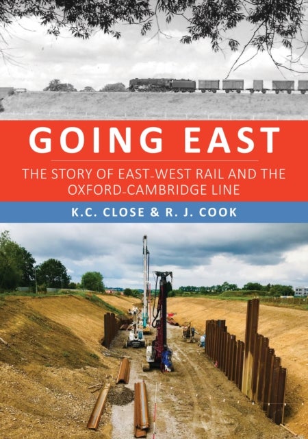 Going East - The Story of East-West Rail and the Oxford-Cambridge Line