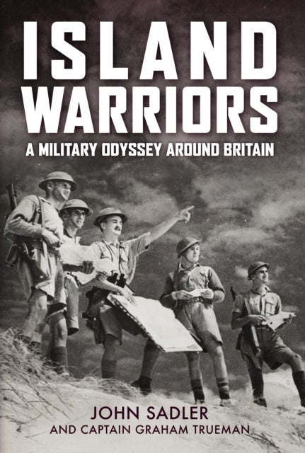 Island Warriors - A Military Odyssey around Britain
