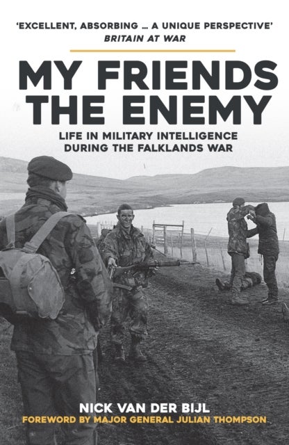 My Friends, The Enemy - Life in Military Intelligence During the Falklands War