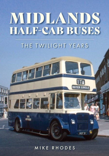 Midlands Half-cab Buses - The Twilight Years