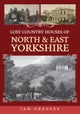 Lost Country Houses of North and East Yorkshire