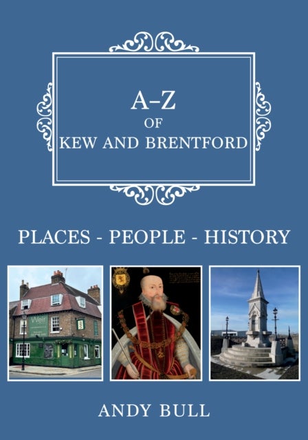 A-Z of Kew and Brentford - Places-People-History