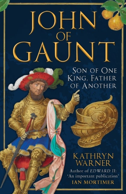 John of Gaunt - Son of One King, Father of Another