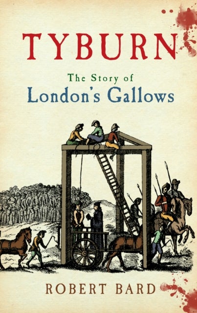 Tyburn - The Story of London's Gallows