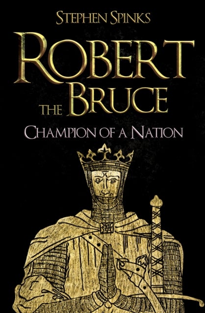 Robert the Bruce - Champion of a Nation