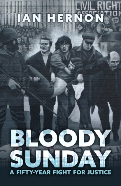 Bloody Sunday - A Fifty-Year Fight for Justice
