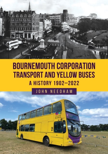 Bournemouth Corporation Transport and Yellow Buses - A History 1902-2022