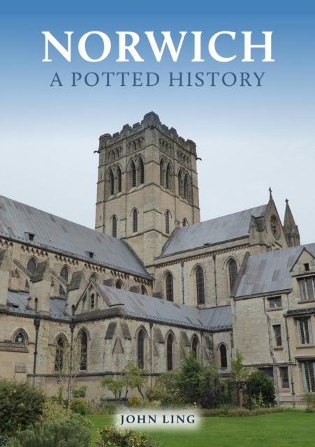 Norwich: A Potted History