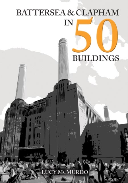 Battersea and Clapham in 50 Buildings