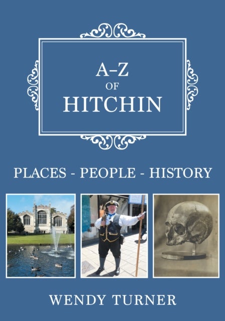 A-Z of Hitchin - Places-People-History