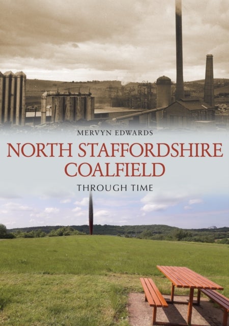 North Staffordshire Coalfield Through Time