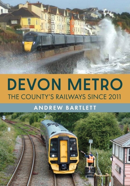 Devon Metro - The County's Railways Since 2011
