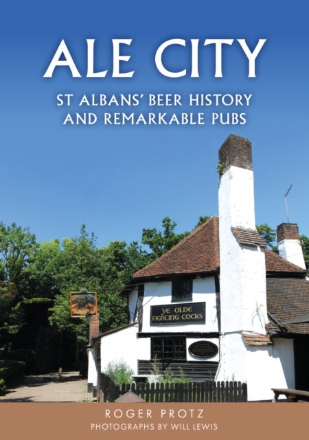 Ale City - St Albans’ Beer History and Remarkable Pubs