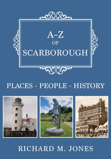 A-Z of Scarborough - Places-People-History