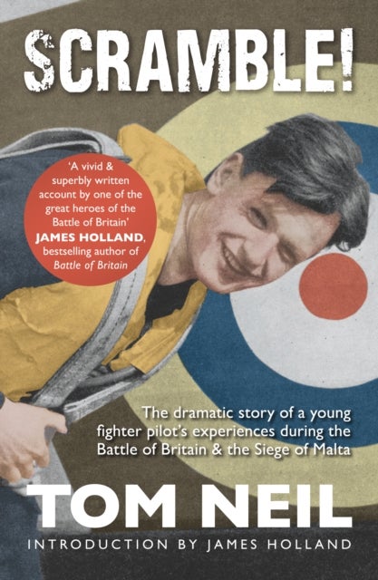 Scramble - The Dramatic Story of a Young Fighter Pilot's Experiences During the Battle of Britain & the Siege of Malta