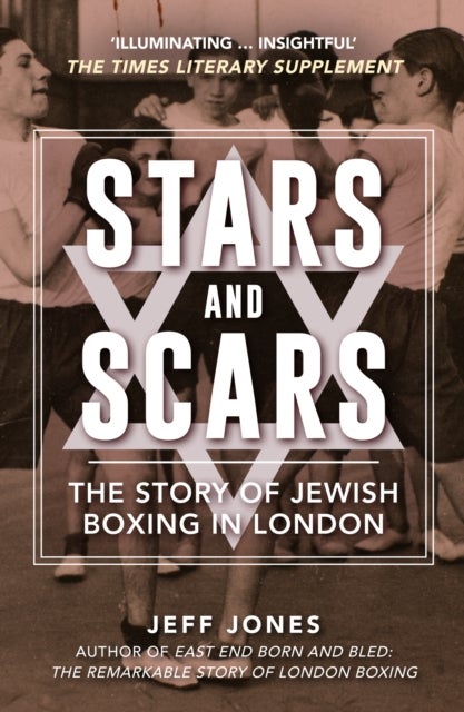 Stars and Scars - The Story of Jewish Boxing in London