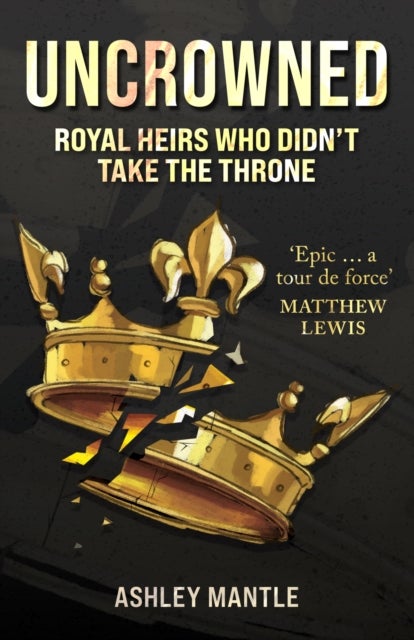 Uncrowned - Royal Heirs Who Didn't Take the Throne
