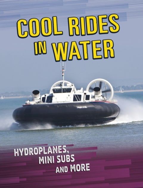 Cool Rides in Water - Hydroplanes, Mini Subs and More