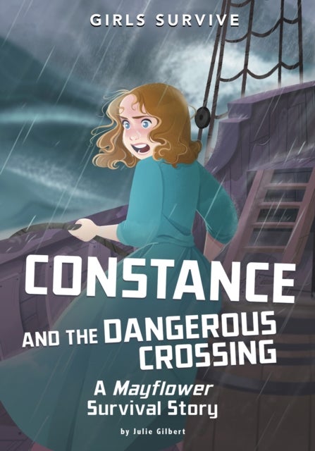 Constance and the Dangerous Crossing - A Mayflower Survival Story