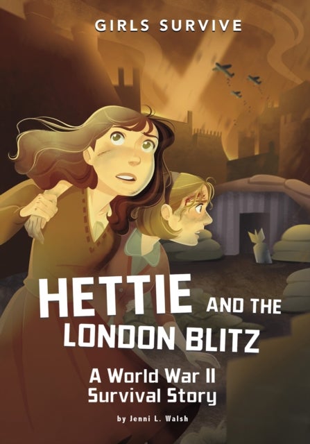 Hettie and the London Blitz - A World War II Survival Story