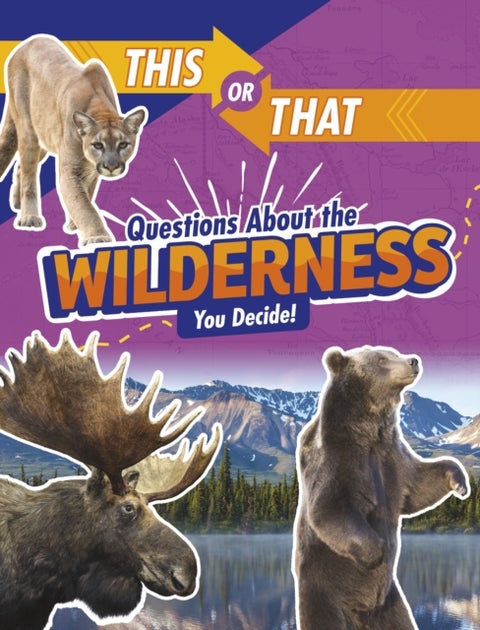 This or That Questions About the Wilderness - You Decide!