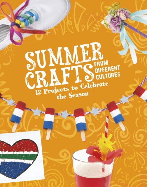 Summer Crafts From Different Cultures - 12 Projects to Celebrate the Season