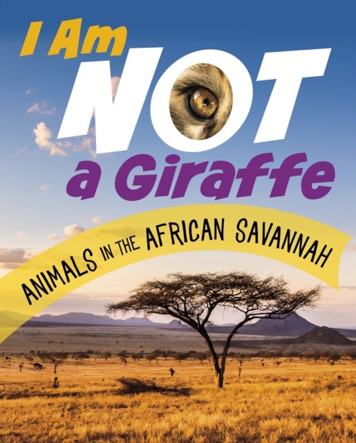 I Am Not a Giraffe - Animals in the African Savanna