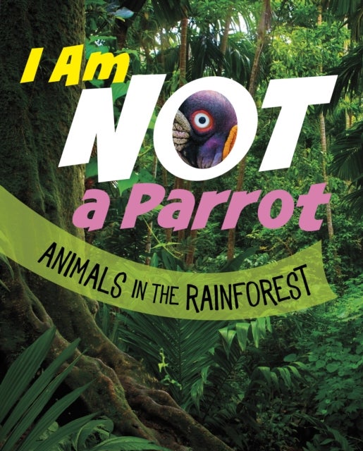 I Am Not a Parrot - Animals in the Rainforest