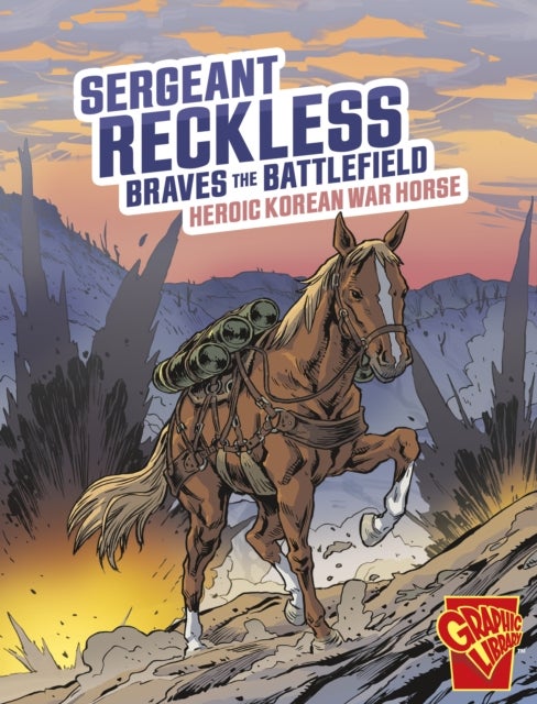 Sergeant Reckless Braves the Battlefield - Heroic Korean War Horse