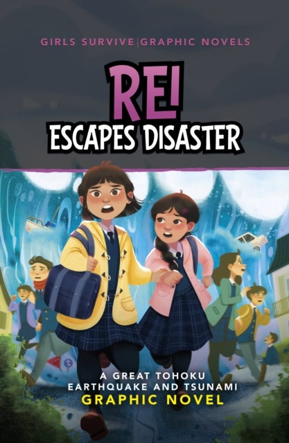 Rei Escapes Disaster - A Great Tohoku Earthquake and Tsunami Graphic Novel