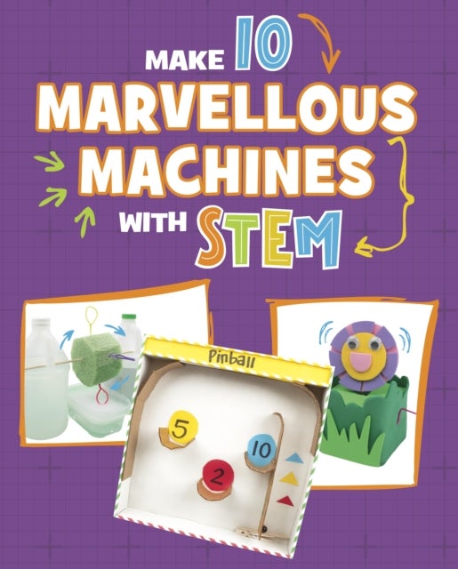 Make 10 Marvellous Machines with STEM