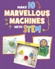 Make 10 Marvellous Machines with STEM