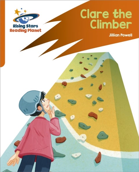 Reading Planet: Rocket Phonics ¿ Target Practice ¿ Clare the Climber ¿ Orange